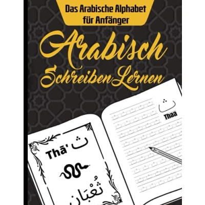 Abbildung von Arabisch Schreiben Lernen Das Arabische Alphabet für Anfänger: Übungsheft Schreibübungen Kalligraphie I Die Grundlagen des Arabischen ... leichtgemacht Übungsbuch mit 116 Seiten