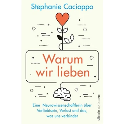 Abbildung von Warum wir lieben: Eine Neurowissenschaftlerin über Verliebtsein, Verlust und das, was uns verbindet Gehirnforschung ist romantisch
