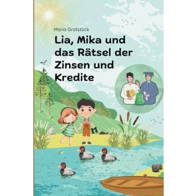 Abbildung von Lia, Mika und das Rätsel der Zinsen Kredite: Ein Bilderbuch für Kinder ab 6 Jahren über Zinsen, Kredite, Sparen Investieren (Lia, die spannende Welt Finanzen!)