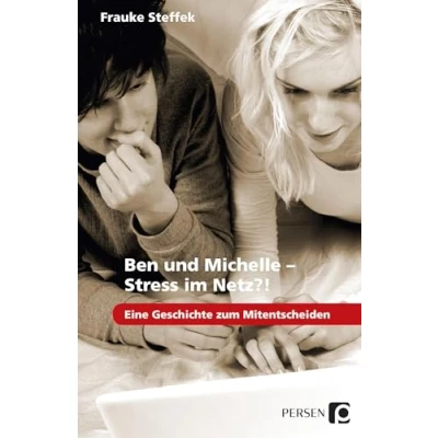 Abbildung von Ben und Michelle Stress im Netz?!: Eine Geschichte zum Mitentscheiden (7. bis 9. Klasse)