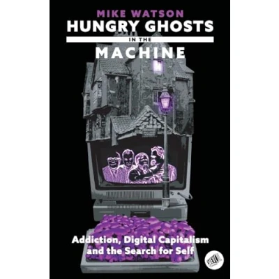 Abbildung von Hungry Ghosts in the Machine: Digital Capitalism and Search for Self