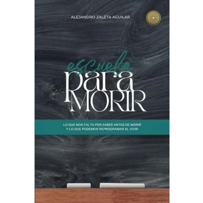 Abbildung von Escuela para morir: lo que nos falta por saber antes de morir y podemos reprogramar al vivir