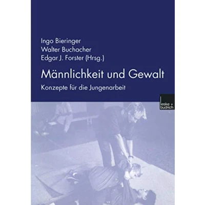 Abbildung von Männlichkeit und Gewalt: Konzepte für die Jungenarbeit