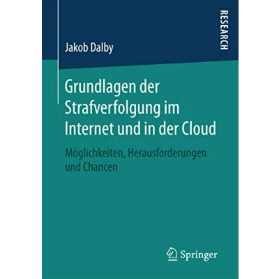 Abbildung von Grundlagen der Strafverfolgung im Internet und in Cloud: Möglichkeiten, Herausforderungen Chancen