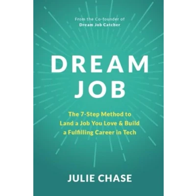 Abbildung von Dream Job: The 7 Step Method to Land a Job You Love &amp; Build Fulfilling Career in Tech
