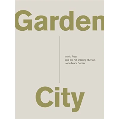 Abbildung von Garden City: Work, Rest, and the Art of Being Human.