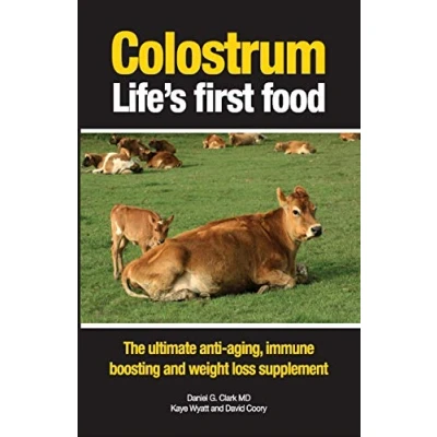 Abbildung von Colostrum Life&#039;s first food: The ultimate anti aging, immune boosting and weight loss supplement