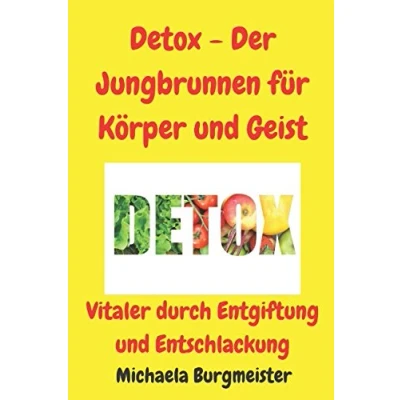 Abbildung von Detox Der Jungbrunnen für Körper und Geist: Vitaler durch Entgiftung Entschlackung