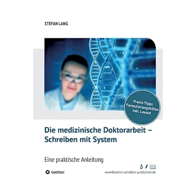 Abbildung von Die medizinische Doktorarbeit Schreiben mit System: Eine praktische Anleitung