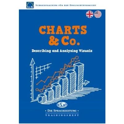 Abbildung von Charts &amp; Co.: Describing and Analysing Visuals (Journalistische Stilformen: Schreibtraining für den Englischunterricht)