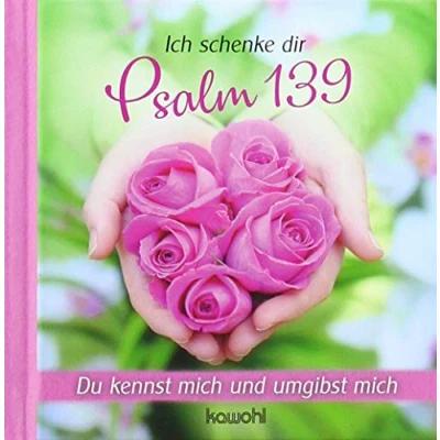 Abbildung von Ich schenke dir Psalm 139: Du kennst und umgibst mich