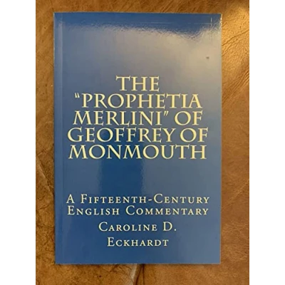 Abbildung von The Prophetia Merlini of Geoffrey Monmouth: A Fifteenth Century English Commentary (Speculum Anniversary Monographs, Band 8)