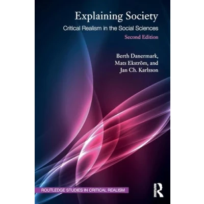 Abbildung von Explaining Society: Critical Realism in the Social Sciences (Routledge Studies Realism)