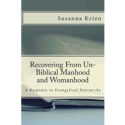 Abbildung von Recovering From Un Biblical Manhood and Womanhood: A Response to Evangelical Patriarchy