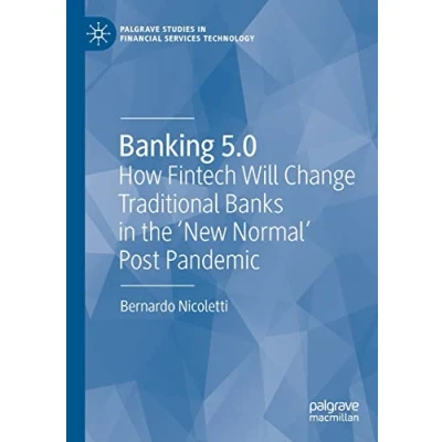 Abbildung von Banking 5.0: How Fintech Will Change Traditional Banks in the &#039;New Normal&#039; Post Pandemic (Palgrave Studies Financial Services Technology)
