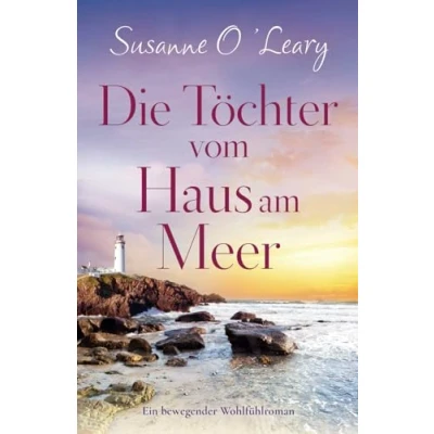 Abbildung von Die Töchter vom Haus am Meer: Ein bewegender Wohlfühlroman (Sandy Cove)