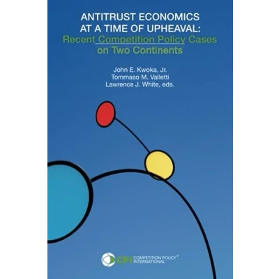 Abbildung von ANTITRUST ECONOMICS AT A TIME OF UPHEAVAL: Recent Competition Policy Cases on Two Continents