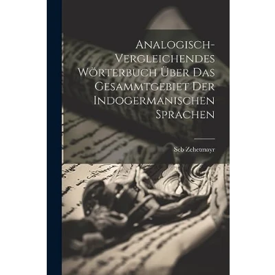 Abbildung von Analogisch vergleichendes Wörterbuch über das Gesammtgebiet der indogermanischen Sprachen