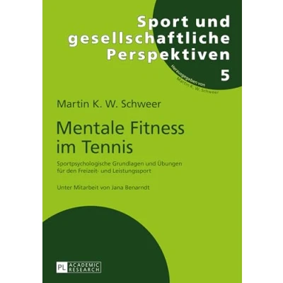 Abbildung von Mentale Fitness im Tennis: Sportpsychologische Grundlagen und Übungen für den Freizeit Leistungssport. 2., vollständig überarbeitete ... gesellschaftliche Perspektiven, Band 5)