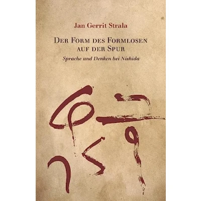 Abbildung von der Form des Formlosen auf Spur: Sprache und Denken bei Nishida (Studies in Japanese Philosophy, Band 10)