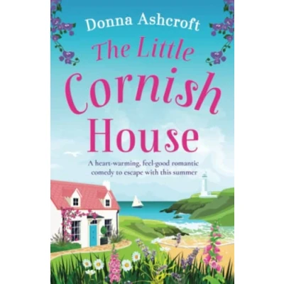 Abbildung von The Little Cornish House: A heart warming, feel good romantic comedy to escape with this summer