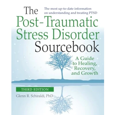 Abbildung von The Post Traumatic Stress Disorder Sourcebook, Revised and Expanded Second Edition: A Guide to Healing, Recovery, Growth (Medicina)