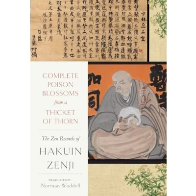 Abbildung von Complete Poison Blossoms from a Thicket of Thorn: The Zen Records Hakuin Ekaku
