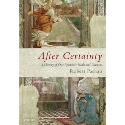 Abbildung von After Certainty: A History of Our Epistemic Ideals and Illusions