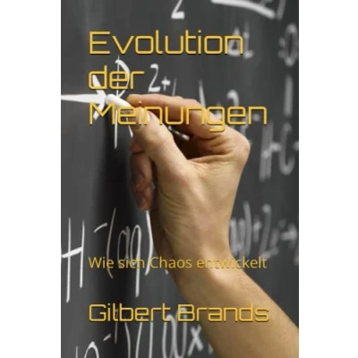 Abbildung von Evolution der Meinungen: Wie sich Chaos entwickelt (Von Informationen zu Meinungen Strukturen und Gesetzmäßigkeiten, Band 2)