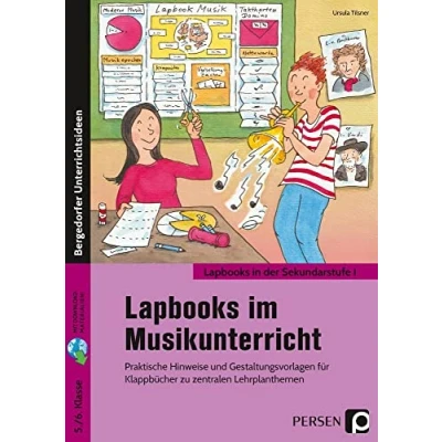 Abbildung von Lapbooks im Musikunterricht 5./6. Klasse: Praktische Hinweise und Gestaltungsvorlagen für Klappbücher zu zentralen Lehrplanthemen