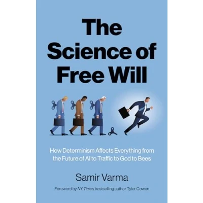 Abbildung von the Science of Free Will: How Determinism Affects Everything from Future Ai to Traffic God Bees