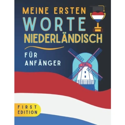 Abbildung von Meine ersten Worte auf Niederländisch: Lernen Sie Niederländisch mit Illustrationen, die Ihnen helfen, sich Vokabeln zu merken, für Kinder, Erwachsene und Anfänger