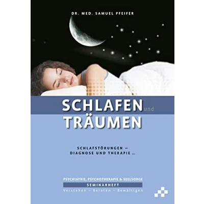 Abbildung von Schlafen und Träumen: Schlafstörungen Diagnose Therapie … (SEMINARHEFTE Psychiatrie, Psychotherapie &amp; Seelsorge: Verstehen Beraten Bewältigen)