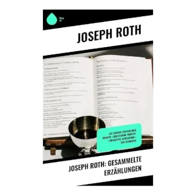 Abbildung von Joseph Roth: Gesammelte Erzählungen: Die Legende vom heiligen Trinker + Der stumme Prophet Ein Kapitel Revolution Leviathan
