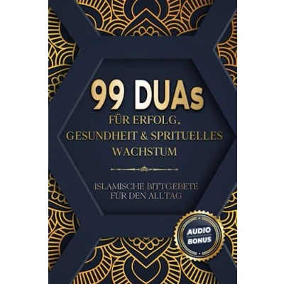 Abbildung von 99 Duas für Erfolg, Gesundheit &amp; spirituelles Wachstum: Islamische Bittgebete den Alltag