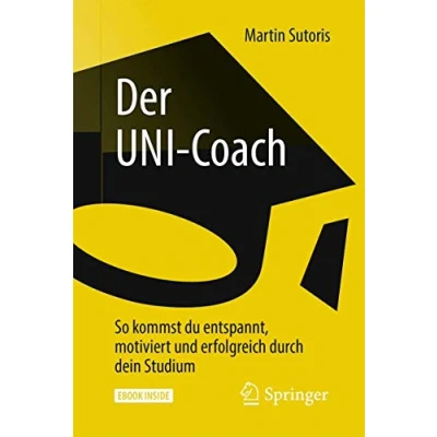 Abbildung von Der UNI Coach: So kommst du entspannt, motiviert und erfolgreich durch dein Studium