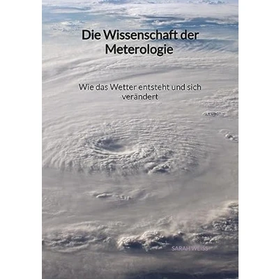Abbildung von Die Wissenschaft der Meterologie Wie das Wetter entsteht und sich verändert