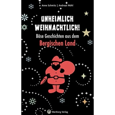 Abbildung von Unheimlich weihnachtlich! Böse Geschichten aus dem Bergischen Land (Weihnachtsgeschichten)