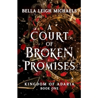 Abbildung von A Court of Broken Promises: Reverse Harem Fantasy Romance (Kingdom Adaria, Band 1)