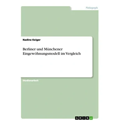 Abbildung von Berliner und Münchener Eingewöhnungsmodell im Vergleich