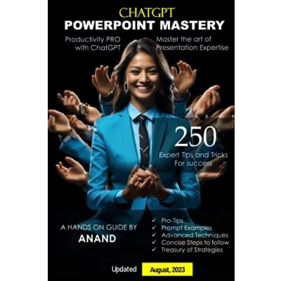 Abbildung von ChatGPT PowerPoint Mastery: 250 Expert Tips and Tricks for Success: Unleash the Power of ChatGPT: Mastering Art Presentation Powerful strategies to learn Transform
