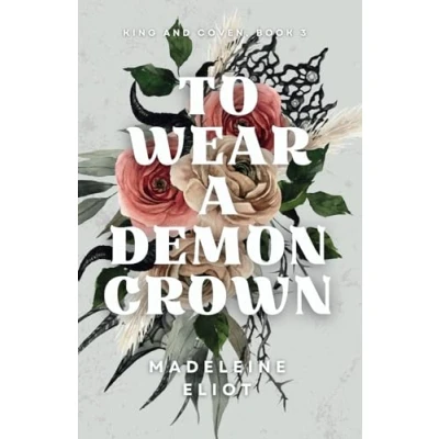 Abbildung von To Wear a Demon Crown (King and Coven, Band 3)