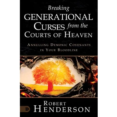 Abbildung von Breaking Generational Curses from the Courts of Heaven: Annulling Demonic Covenants in Your Bloodline