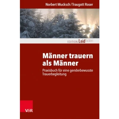 Abbildung von Männer trauern als Männer: Praxisbuch für eine genderbewusste Trauerbegleitung (Edition Leidfaden Begleiten bei Krisen, Leid, Trauer)