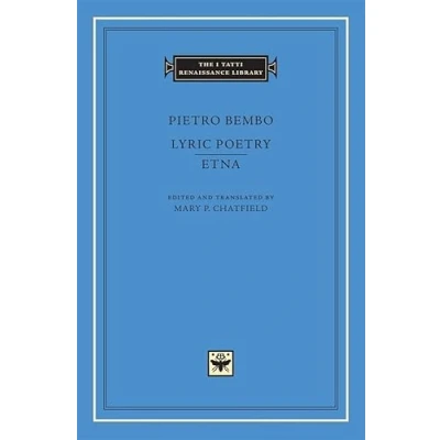 Abbildung von Pietro Bembo: Lyric Poetry, Etna (I TATTI RENAISSANCE LIBRARY, Band 18)