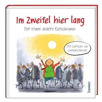 Abbildung von Im Zweifel hier lang: Der etwas andere Katechismus. Mit Cartoons von Gerhard Mester