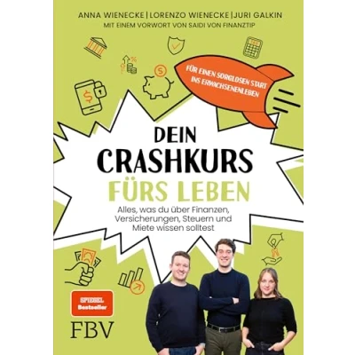 Abbildung von Dein Crashkurs fürs Leben: Alles, was du über Finanzen, Versicherungen, Steuern und Miete wissen solltest für einen sorglosen Start ins Erwachsenenleben