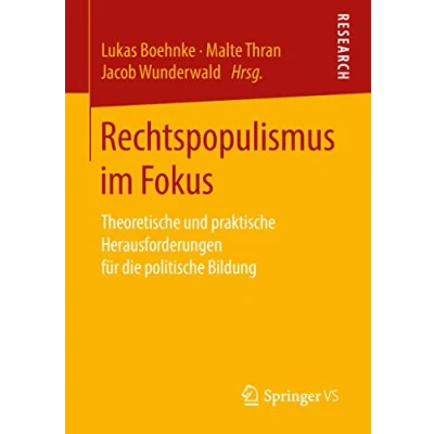 Abbildung von Rechtspopulismus im Fokus: Theoretische und praktische Herausforderungen für die politische Bildung