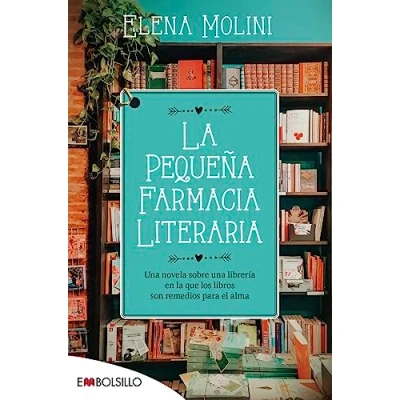 Abbildung von la pequeña farmacia literaria: una novela sobre librería en que los libros son remedios para el alma (EMBOLSILLO)