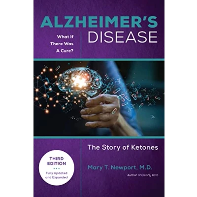Abbildung von Alzheimer&#039;s Disease: What If There Was a Cure (3rd Edition): The Story of Ketones